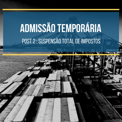 ADMISSÃO TEMPORÁRIA MODALIDADE SUSPENSÃO TOTAL KOTAH BR