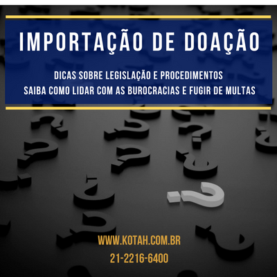 IMPORTAÇÃO DE DOAÇÃO DESPACHANTE ADUANEIRO RJ KOTAH BR